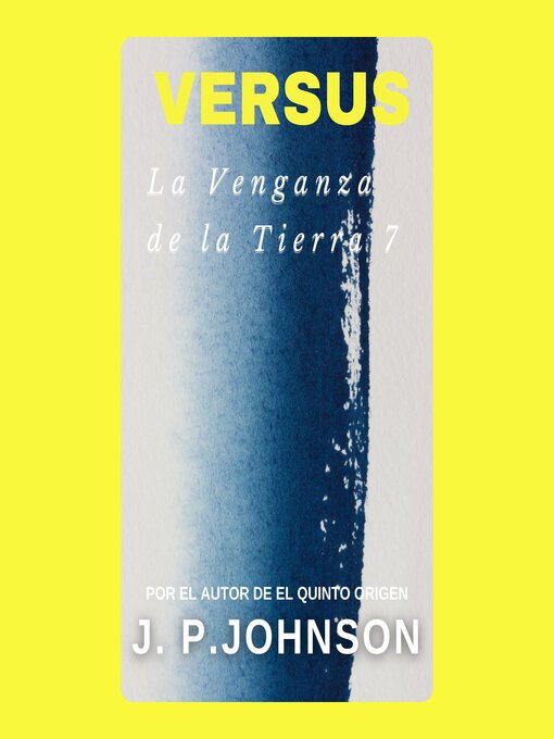 Title details for LA VENGANZA DE LA TIERRA 7. VERSUS by J. P. JOHNSON - Available